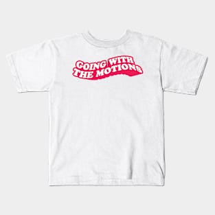 Going with the motions Kids T-Shirt